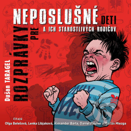 Audiokniha: Rozprávky pre neposlušné deti a ich starostlivých rodičov (Dušan Taragel). Wisteria Books, Slovart, 2024 Audiokniha: Rozprávky pre neposlušné deti a ich starostlivých rodičov (Dušan Taragel). Wisteria Books, Slovart, 2024