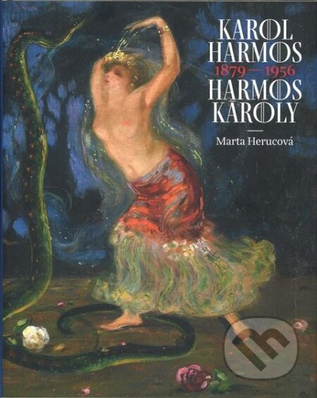 Kniha: Karol Harmoš 1879 – 1956 Harmos Károly (Marta Herucová). Petrus, 2024 Kniha: Karol Harmoš 1879 – 1956 Harmos Károly (Marta Herucová). Petrus, 2024