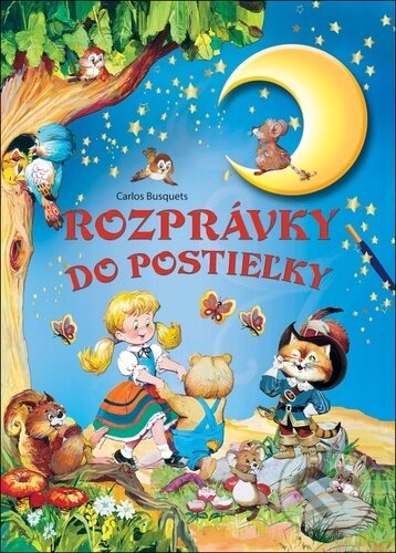 Kniha: Rozprávky do postieľky (Carlos Busquets). Slovart plus, 2023 Kniha: Rozprávky do postieľky (Carlos Busquets). Slovart plus, 2023