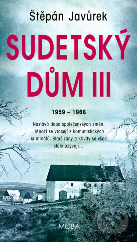 E-kniha: Sudetský dům III. (Štěpán Javůrek). Moba, 2024 E-kniha: Sudetský dům III. (Štěpán Javůrek). Moba, 2024