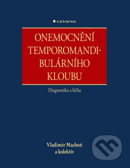 E-kniha: Onemocnění temporomandibulárního kloubu - diagnostika a léčba (Machoň Vladimír a kolektív). Grada, 2024 E-kniha: Onemocnění temporomandibulárního kloubu - diagnostika a léčba (Machoň Vladimír a kolektív). Grada, 2024