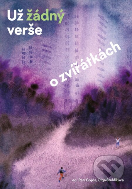 Kniha: Už žádný verše o zvířátkách (Petr Gojda a Olga Stehlíková). Pikola, 2025 Kniha: Už žádný verše o zvířátkách (Petr Gojda a Olga Stehlíková). Pikola, 2025