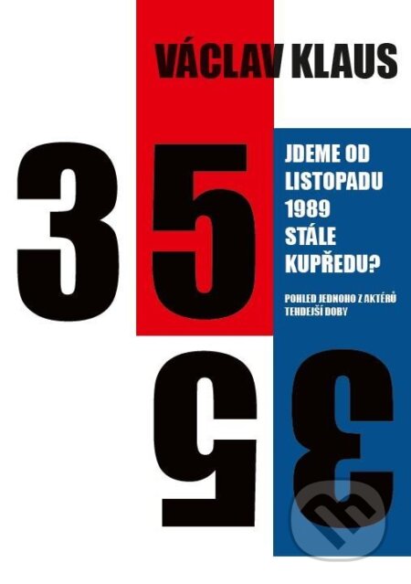 Kniha: Jdeme od listopadu 1989 stále kupředu? (Václav Klaus). Institut Václava Klause, 2024 Kniha: Jdeme od listopadu 1989 stále kupředu? (Václav Klaus). Institut Václava Klause, 2024