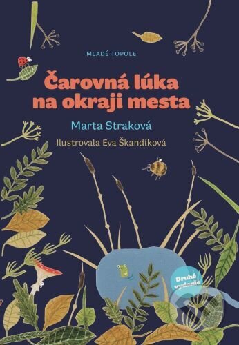 Kniha: Čarovná lúka na okraji mesta (Marta Straková). Mladé topole, 2024 Kniha: Čarovná lúka na okraji mesta (Marta Straková). Mladé topole, 2024