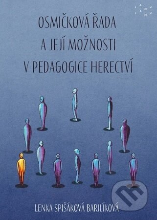Kniha: Osmičková řada a její možnosti v pedagogice herectví (Lenka Spišáková Barilíková). Janáčkova akademie múzických umění v Brně, 2024 Kniha: Osmičková řada a její možnosti v pedagogice herectví (Lenka Spišáková Barilíková). Janáčkova akademie múzických umění v Brně, 2024