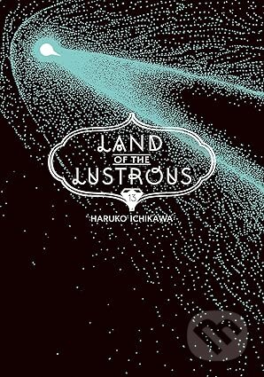 Kniha: Land of the Lustrous 13 (Haruko Ichikawa). Kodansha International, 2025 Kniha: Land of the Lustrous 13 (Haruko Ichikawa). Kodansha International, 2025