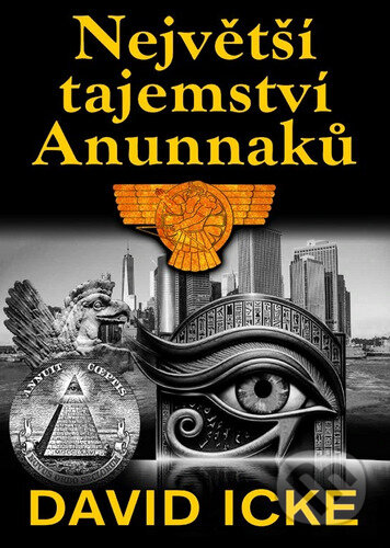 Kniha: Největší tajemství Anunnaků (David Icke). Fontána, 2024 Kniha: Největší tajemství Anunnaků (David Icke). Fontána, 2024