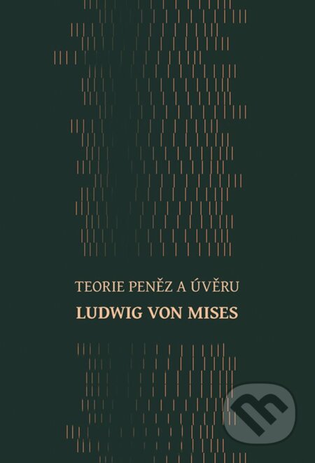 Kniha: Teorie peněz a úvěru (Ludwig von Mises). Grada, 2024 Kniha: Teorie peněz a úvěru (Ludwig von Mises). Grada, 2024
