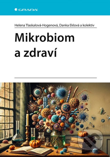 Kniha: Mikrobiom a zdraví (Helena Tlaskalová-Hogenová a Danka Eklová). Grada, 2024 Kniha: Mikrobiom a zdraví (Helena Tlaskalová-Hogenová a Danka Eklová). Grada, 2024