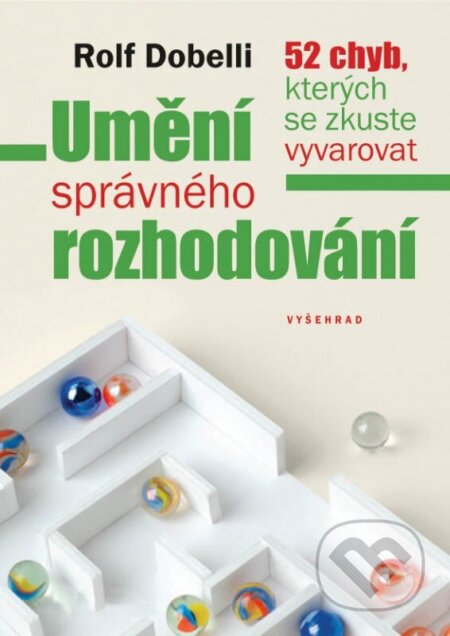 E-kniha: Umění správného rozhodování (Rolf Dobelli). Vyšehrad, 2024 E-kniha: Umění správného rozhodování (Rolf Dobelli). Vyšehrad, 2024