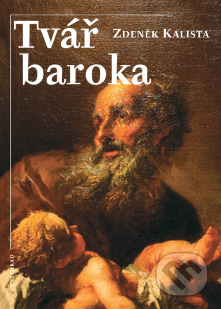 E-kniha: Tvář baroka (Zdeněk Kalista). Vyšehrad, 2024 E-kniha: Tvář baroka (Zdeněk Kalista). Vyšehrad, 2024