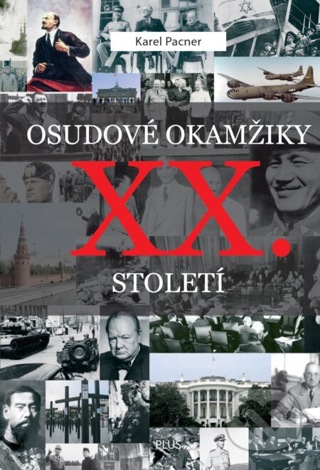 E-kniha: Osudové okamžiky 20. století (Karel Pacner). Plus, 2024 E-kniha: Osudové okamžiky 20. století (Karel Pacner). Plus, 2024