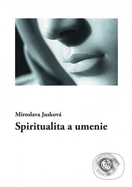 Spiritualita a umenie - Miroslava Jusková, Dobrá kniha, 2017