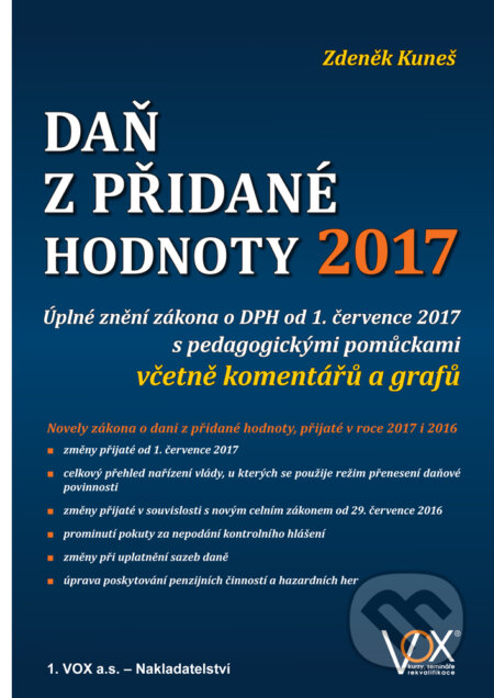 Kniha: Daň z přidané hodnoty 2017 (Zdeněk Kuneš). 1.VOX, 2017 Kniha: Daň z přidané hodnoty 2017 (Zdeněk Kuneš). 1.VOX, 2017