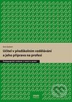 Kniha: Učitel v předškolním vzdělávání a jeho příprava na profesi (Zora Syslová). Masarykova univerzita, 2017 Kniha: Učitel v předškolním vzdělávání a jeho příprava na profesi (Zora Syslová). Masarykova univerzita, 2017