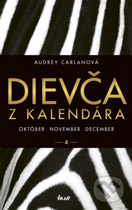Kniha: Dievča z kalendára 4 (Audrey Carlan). Ikar, 2017 Kniha: Dievča z kalendára 4 (Audrey Carlan). Ikar, 2017