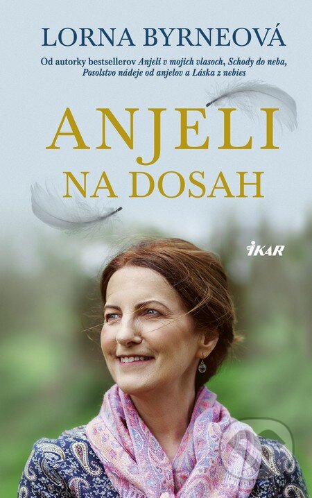 Kniha: Anjeli na dosah (Lorna Byrne). Ikar, 2017 Kniha: Anjeli na dosah (Lorna Byrne). Ikar, 2017