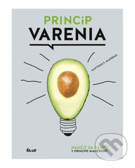 Kniha: Princíp varenia (Matthias F. Mangold). Ikar, 2017 Kniha: Princíp varenia (Matthias F. Mangold). Ikar, 2017