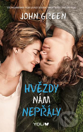 Kniha: Hvězdy nám nepřály (John Green). YOLi CZ, 2017 Kniha: Hvězdy nám nepřály (John Green). YOLi CZ, 2017