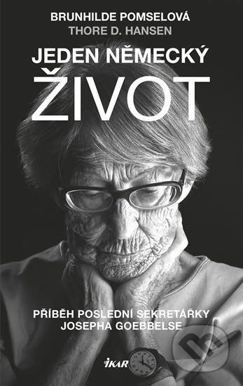 Kniha: Jeden německý život (Brunhilde Pomselová a Thore D. Hansen). Ikar CZ, 2017 Kniha: Jeden německý život (Brunhilde Pomselová a Thore D. Hansen). Ikar CZ, 2017