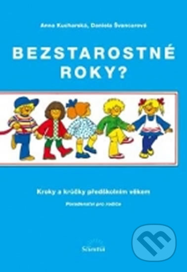 Kniha: Bezstarostné roky? Kroky a krůčky předškolním věkem (Anna Kucharská a Daniela Švancarová). Scientia, 2004 Kniha: Bezstarostné roky? Kroky a krůčky předškolním věkem (Anna Kucharská a Daniela Švancarová). Scientia, 2004