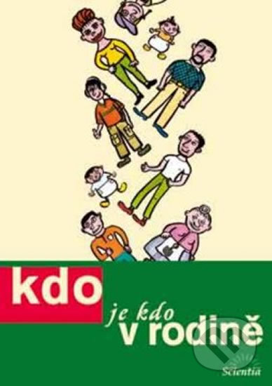 Kniha: Kdo je kdo v rodině (Lucie Mikulášková). Scientia Kniha: Kdo je kdo v rodině (Lucie Mikulášková). Scientia