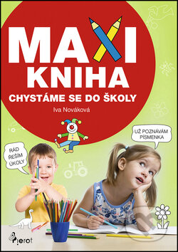 Kniha: MAXIkniha Chystáme se do školy (Iva Nováková). Pierot, 2017 Kniha: MAXIkniha Chystáme se do školy (Iva Nováková). Pierot, 2017