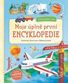 Kniha: Moje úplně první encyklopedie (Anna Sosso a Roberta Lonardi). Svojtka&Co., 2017 Kniha: Moje úplně první encyklopedie (Anna Sosso a Roberta Lonardi). Svojtka&Co., 2017