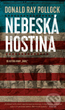 Kniha: Nebeská hostina (Donald Ray Pollock). Moba, 2017 Kniha: Nebeská hostina (Donald Ray Pollock). Moba, 2017