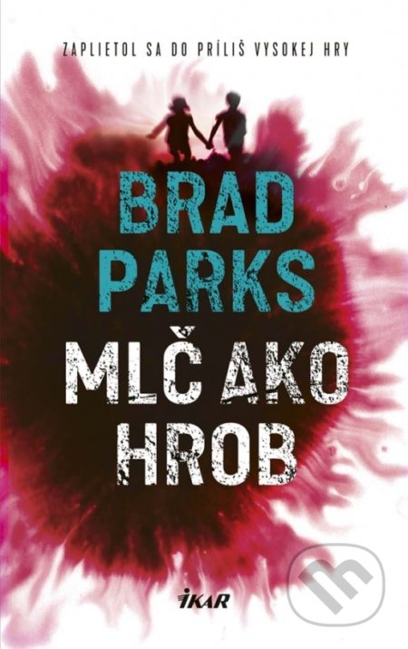 Kniha: Mlč ako hrob (Brad Parks). Ikar, 2017 Kniha: Mlč ako hrob (Brad Parks). Ikar, 2017