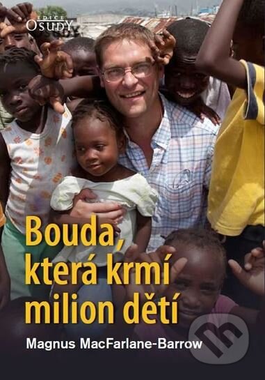 Kniha: Bouda, která krmí milion dětí (Magnus MacFarlane-Barrow). Karmelitánské nakladatelství, 2017 Kniha: Bouda, která krmí milion dětí (Magnus MacFarlane-Barrow). Karmelitánské nakladatelství, 2017