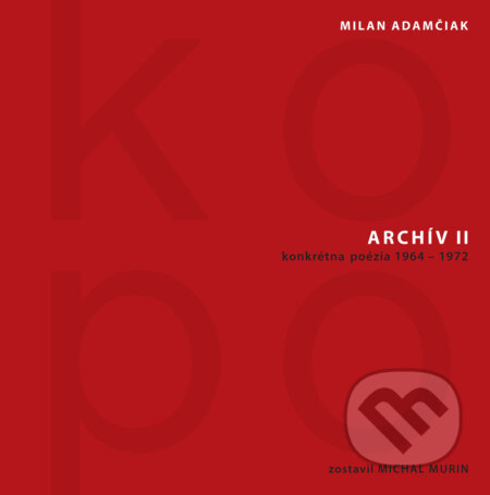 Kniha: Archív II (KOPO) (Milan Adamčiak). Dive Buki, 2017 Kniha: Archív II (KOPO) (Milan Adamčiak). Dive Buki, 2017