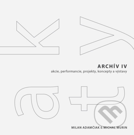 Kniha: Archív IV (AKTY) (Milan Adamčiak). Dive Buki, 2017 Kniha: Archív IV (AKTY) (Milan Adamčiak). Dive Buki, 2017