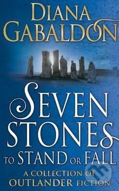 Kniha: Seven Stones to Stand or Fall (Diana Gabaldon). Cornerstone, 2017 Kniha: Seven Stones to Stand or Fall (Diana Gabaldon). Cornerstone, 2017