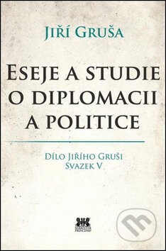 Kniha: Eseje a studie o diplomacii a politice (Jiří Gruša). Barrister & Principal, 2017 Kniha: Eseje a studie o diplomacii a politice (Jiří Gruša). Barrister & Principal, 2017