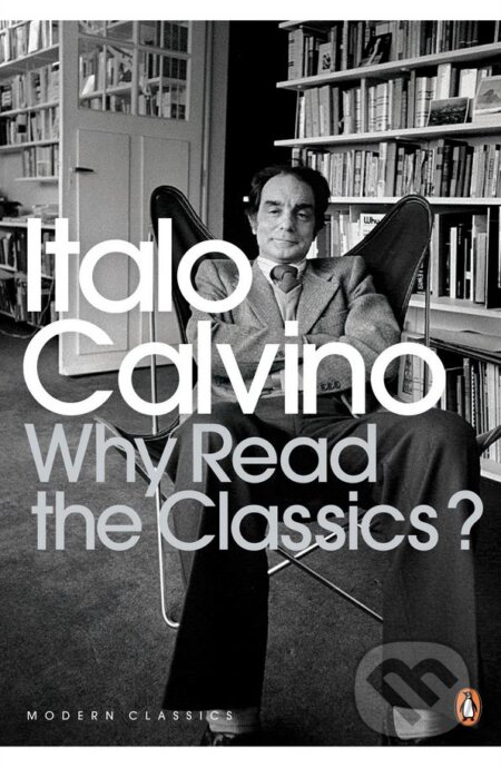 Kniha: Why Read The Classics? (Italo Calvino). Penguin Books, 2009 Kniha: Why Read The Classics? (Italo Calvino). Penguin Books, 2009