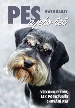 Kniha: Pes a jeho řeč (Gwen Bailey). Ottovo nakladatelství, 2017 Kniha: Pes a jeho řeč (Gwen Bailey). Ottovo nakladatelství, 2017