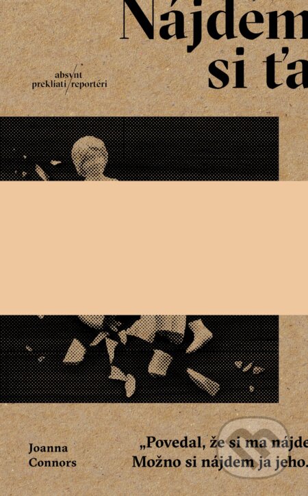 Kniha: Nájdem si ťa (Joanna Connors). Absynt, 2017 Kniha: Nájdem si ťa (Joanna Connors). Absynt, 2017