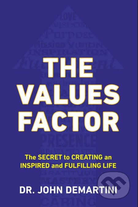 Kniha: The Values Factor (John F. Demartini). Penguin Books, 2013 Kniha: The Values Factor (John F. Demartini). Penguin Books, 2013