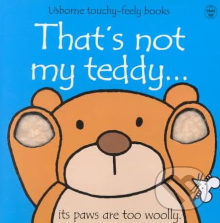 Kniha: That's Not My Teddy (Fiona Watt). Usborne, 2007 Kniha: That's Not My Teddy (Fiona Watt). Usborne, 2007