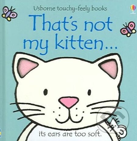 Kniha: That's Not My Kitten (Fiona Watt). Usborne, 2006 Kniha: That's Not My Kitten (Fiona Watt). Usborne, 2006