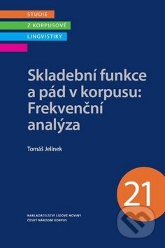 Kniha: Skladební funkce a pád v korpusu (Tomáš Jelínek). Nakladatelství Lidové noviny, 2015 Kniha: Skladební funkce a pád v korpusu (Tomáš Jelínek). Nakladatelství Lidové noviny, 2015