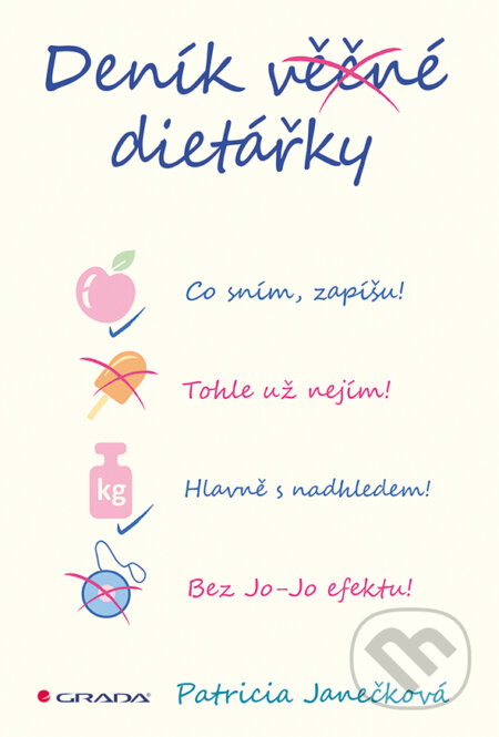 Kniha: Deník věčné dietářky (Patricia Janečková). Grada, 2017 Kniha: Deník věčné dietářky (Patricia Janečková). Grada, 2017