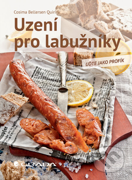 Kniha: Uzení pro labužníky (Cosima Bellersen Quirini). Grada, 2017 Kniha: Uzení pro labužníky (Cosima Bellersen Quirini). Grada, 2017