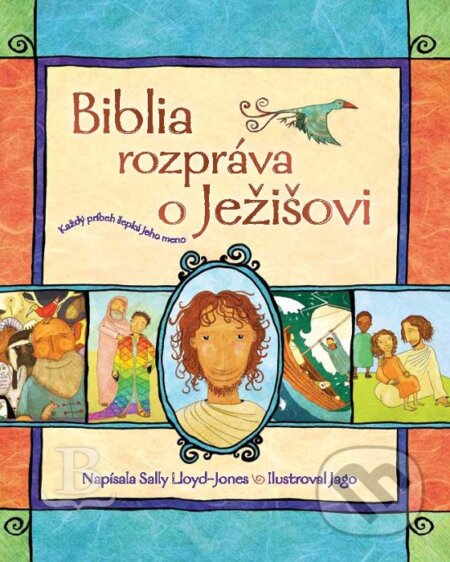 Kniha: Biblia rozpráva o Ježišovi (Sally Lloyd-Jones). Slovenská biblická spoločnosť, 2017 Kniha: Biblia rozpráva o Ježišovi (Sally Lloyd-Jones). Slovenská biblická spoločnosť, 2017