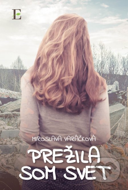 Kniha: Prežila som svet (Miroslava Varáčková), 2017 Kniha: Prežila som svet (Miroslava Varáčková), 2017