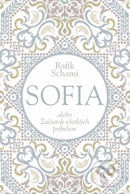 Kniha: Sofia alebo Začiatok všetkých príbehov (Rafik Schami). Zelený kocúr, 2017 Kniha: Sofia alebo Začiatok všetkých príbehov (Rafik Schami). Zelený kocúr, 2017