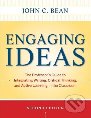 Kniha: Engaging Ideas (John C. Bean). Jossey Bass, 2011 Kniha: Engaging Ideas (John C. Bean). Jossey Bass, 2011