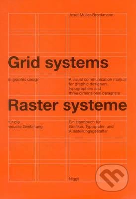 Kniha: Grid Systems in Graphic Design (Josef Mülller-Brockmann). Niggli, 1999 Kniha: Grid Systems in Graphic Design (Josef Mülller-Brockmann). Niggli, 1999