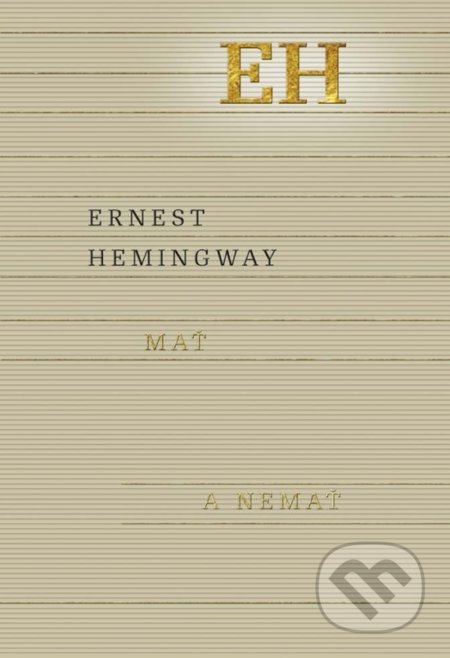 Kniha: Mať a nemať (Ernest Hemingway). Odeon, 2017 Kniha: Mať a nemať (Ernest Hemingway). Odeon, 2017
